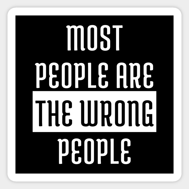 Most People Are The Wrong People Sticker by Samax